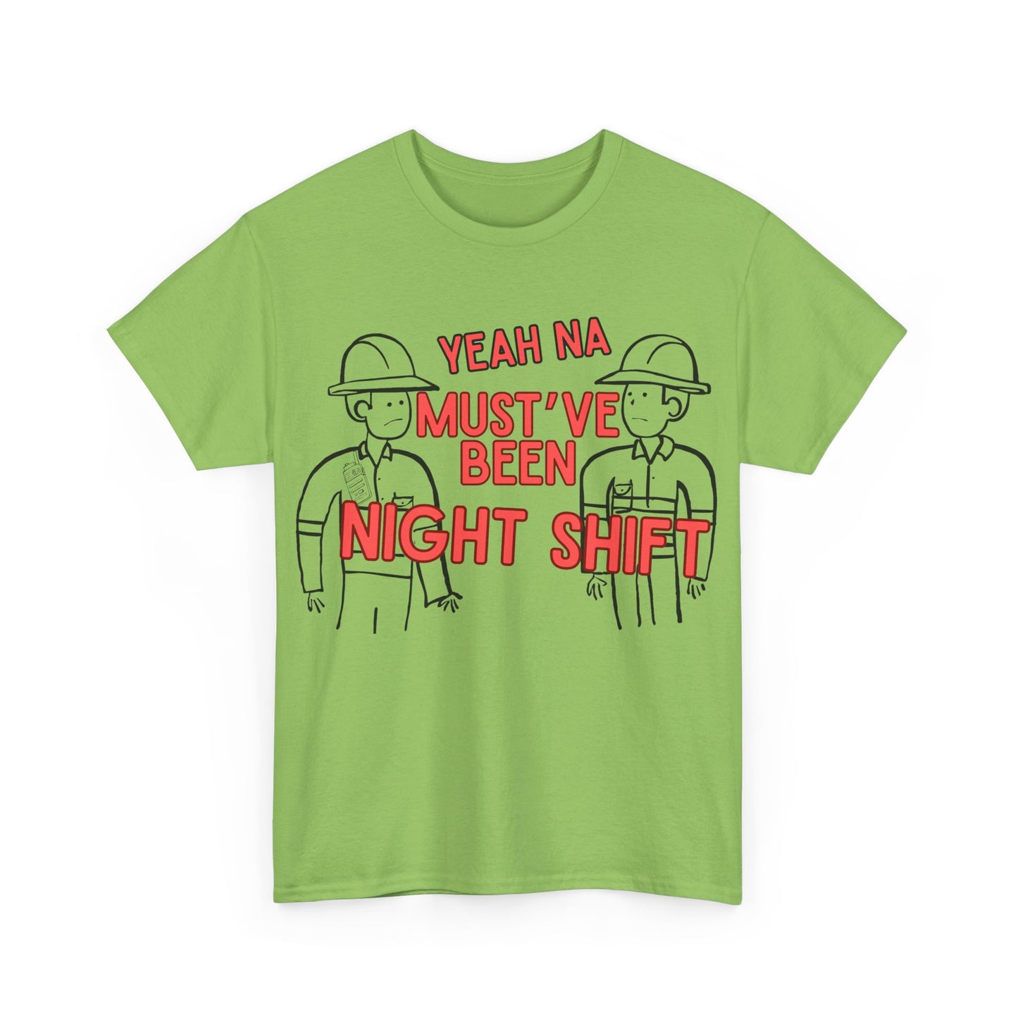 Yeah Na Must've Been Night Shift Adult Tee
