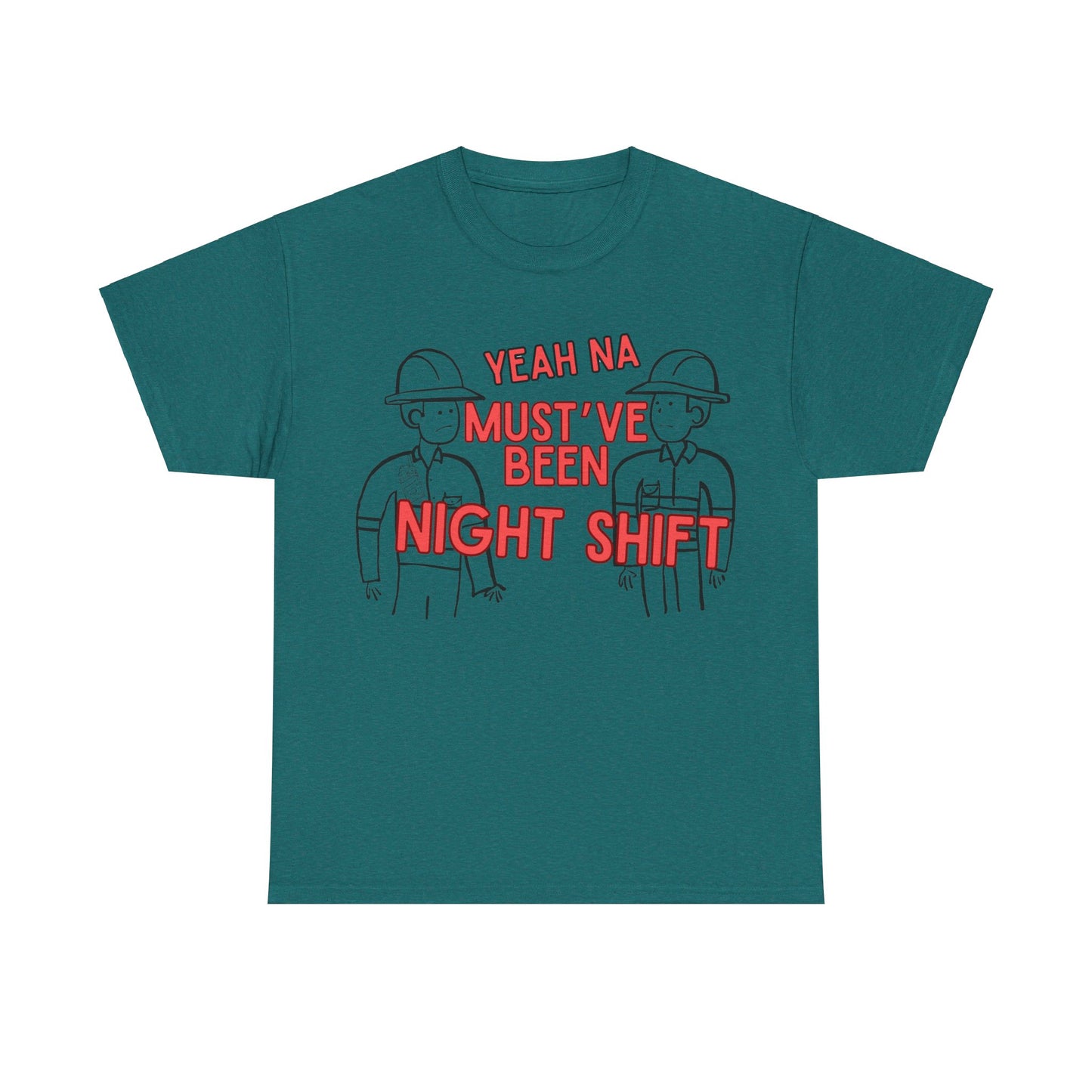 Yeah Na Must've Been Night Shift Adult Tee