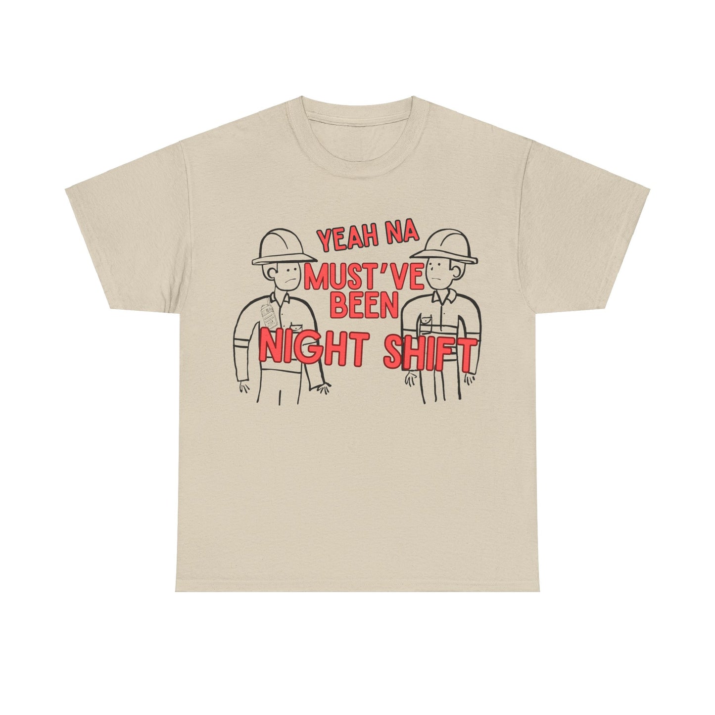 Yeah Na Must've Been Night Shift Adult Tee