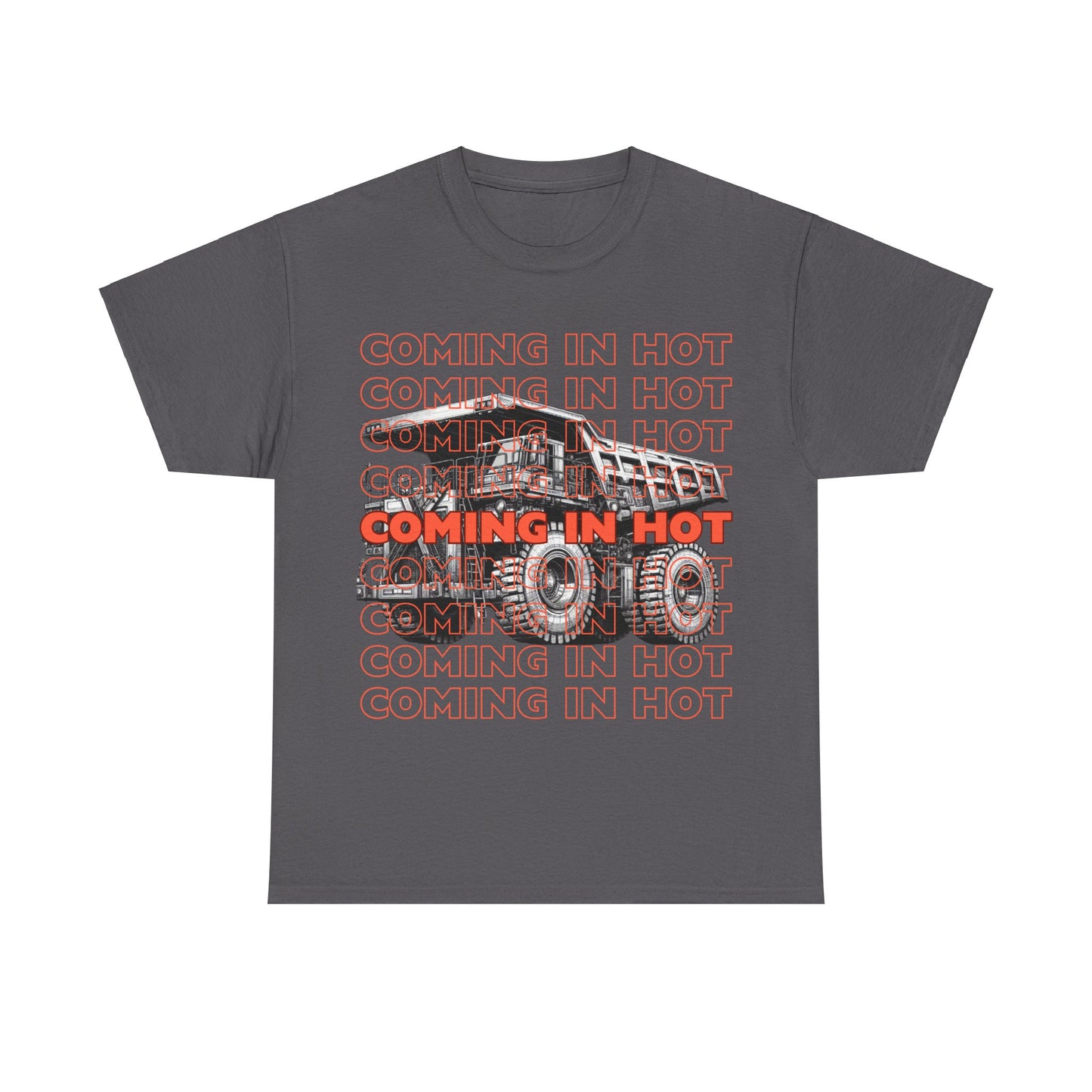 COMING IN HOT Dump Truck Adult T-Shirt