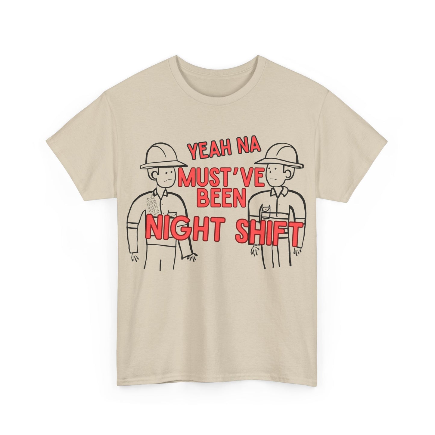 Yeah Na Must've Been Night Shift Adult Tee