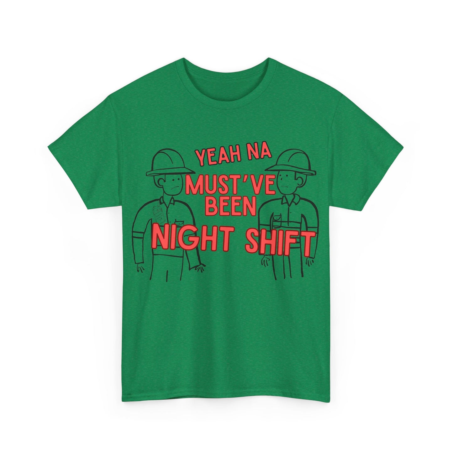Yeah Na Must've Been Night Shift Adult Tee