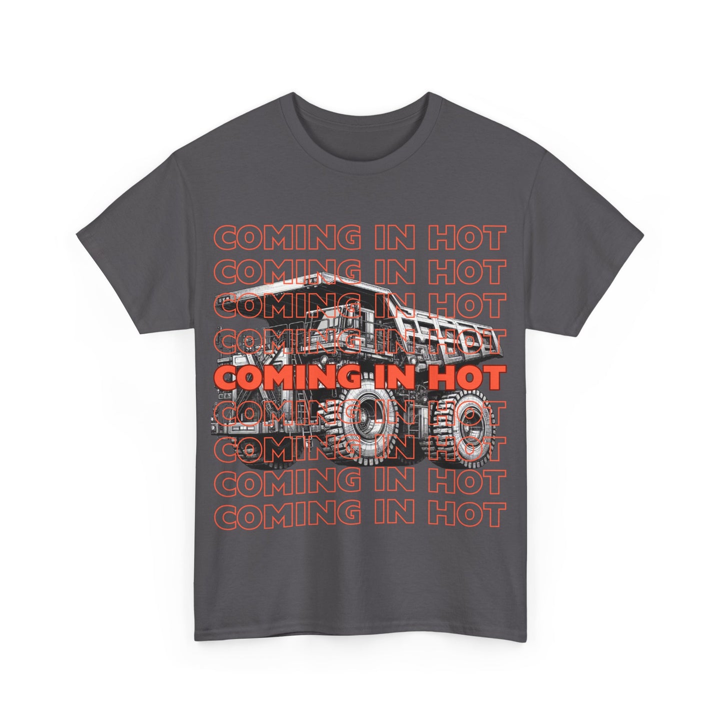 COMING IN HOT Dump Truck Adult T-Shirt