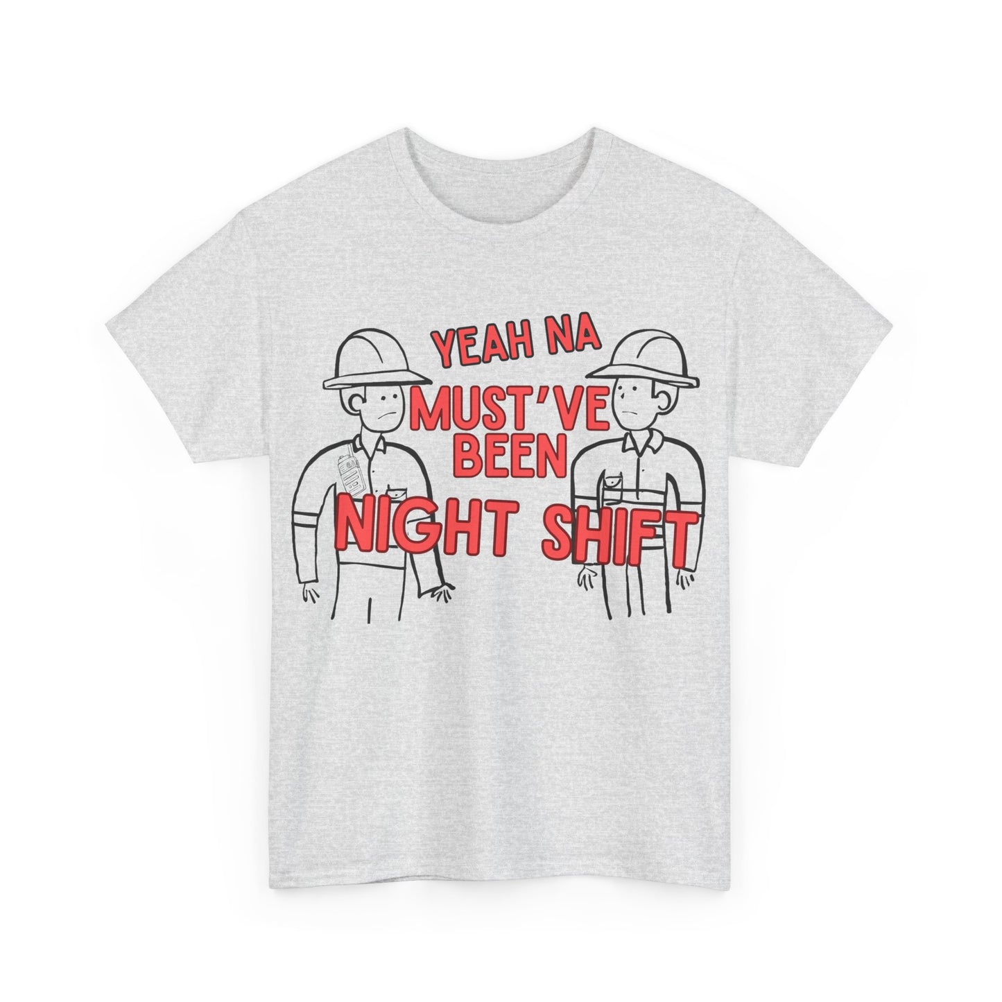 Yeah Na Must've Been Night Shift Adult Tee