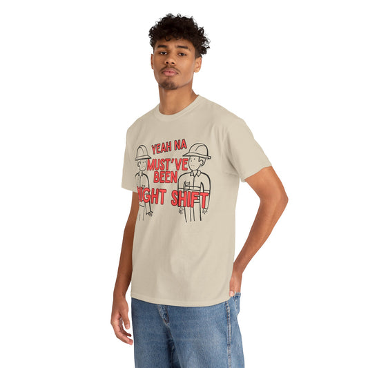 Yeah Na Must've Been Night Shift Adult Tee