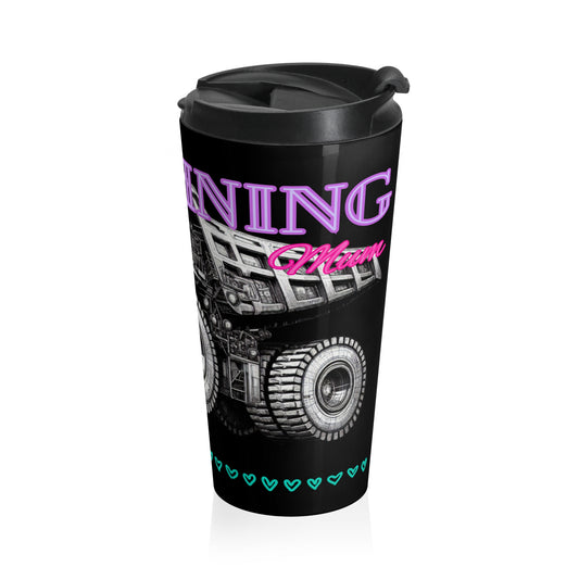 Mining Mum Dump Truck Stainless Steel Travel Mug