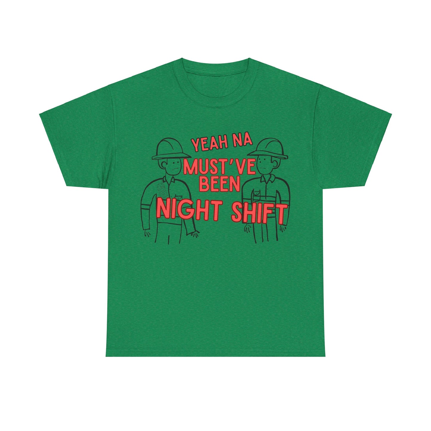 Yeah Na Must've Been Night Shift Adult Tee