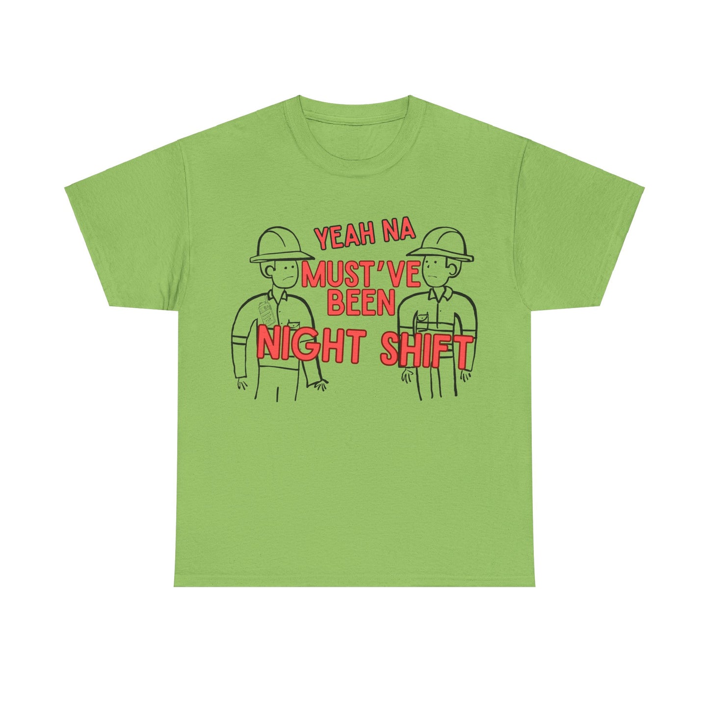 Yeah Na Must've Been Night Shift Adult Tee