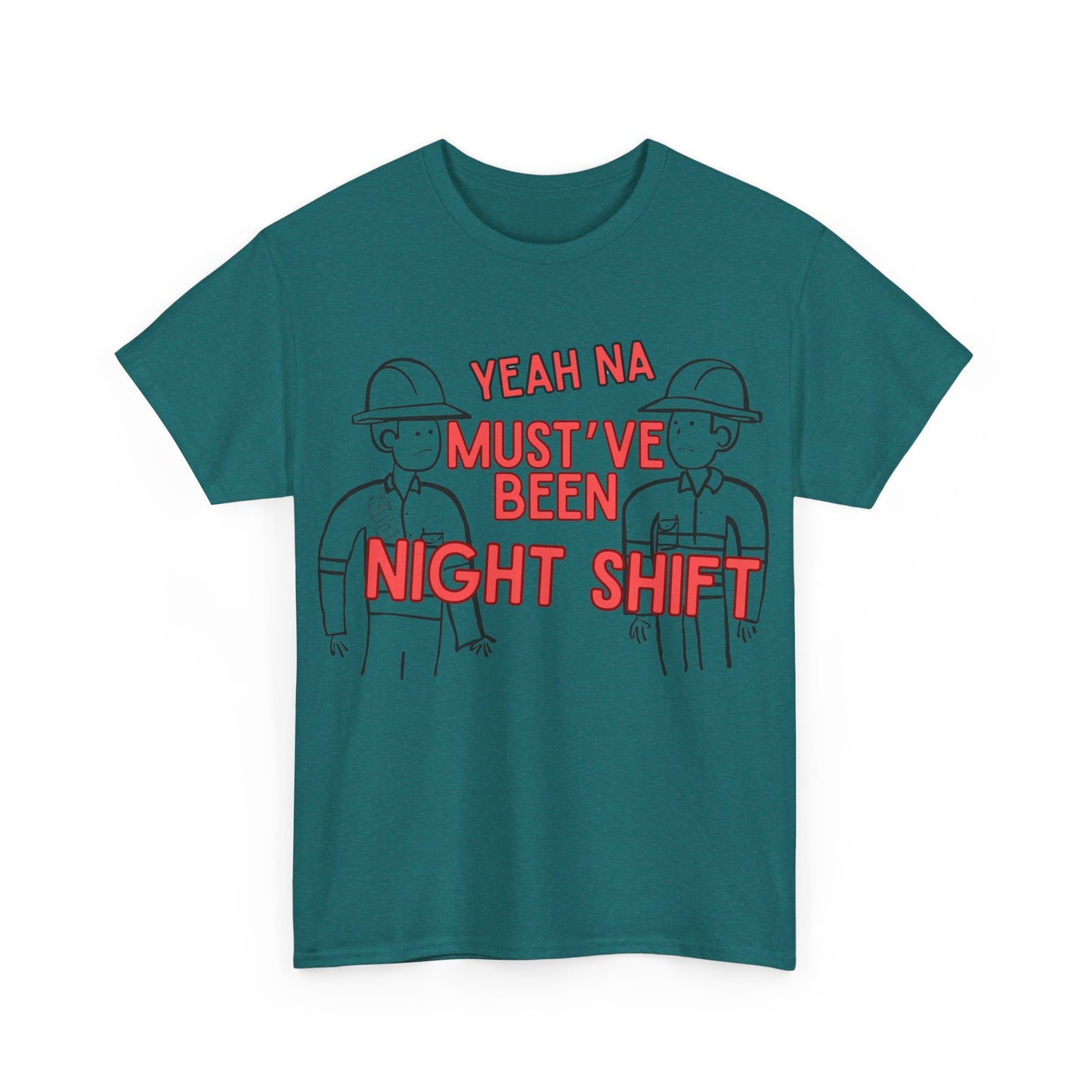 Yeah Na Must've Been Night Shift Adult Tee