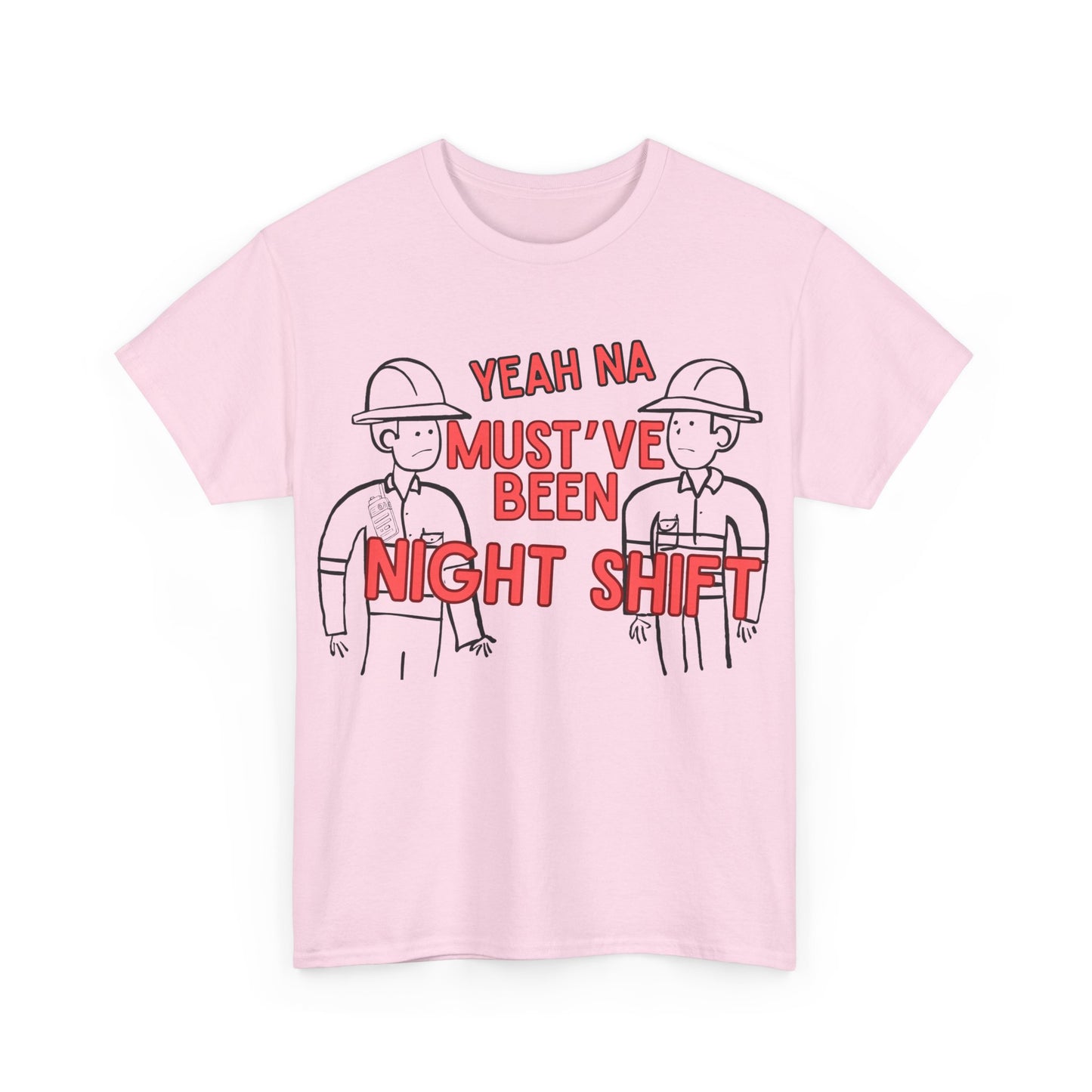 Yeah Na Must've Been Night Shift Adult Tee